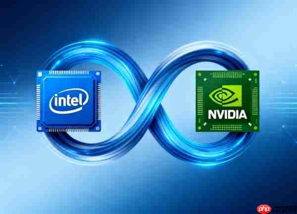 首款!Intel将为NVIDIA定制基于x86架构的CPU:台积电制造